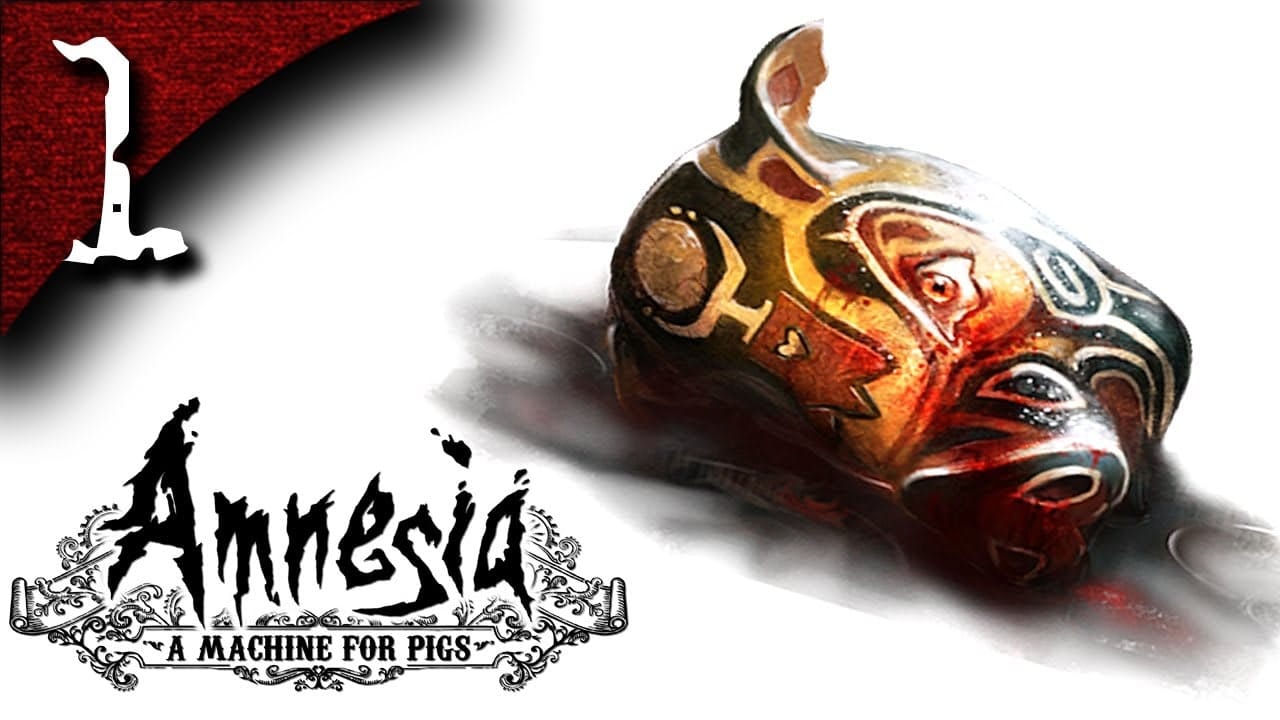 Amnesia: A Machine for Pigs